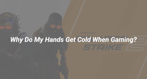 why do my hands get cold when gaming